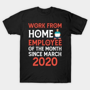 Work From Home Employee of The Month Since March 2020 T-Shirt